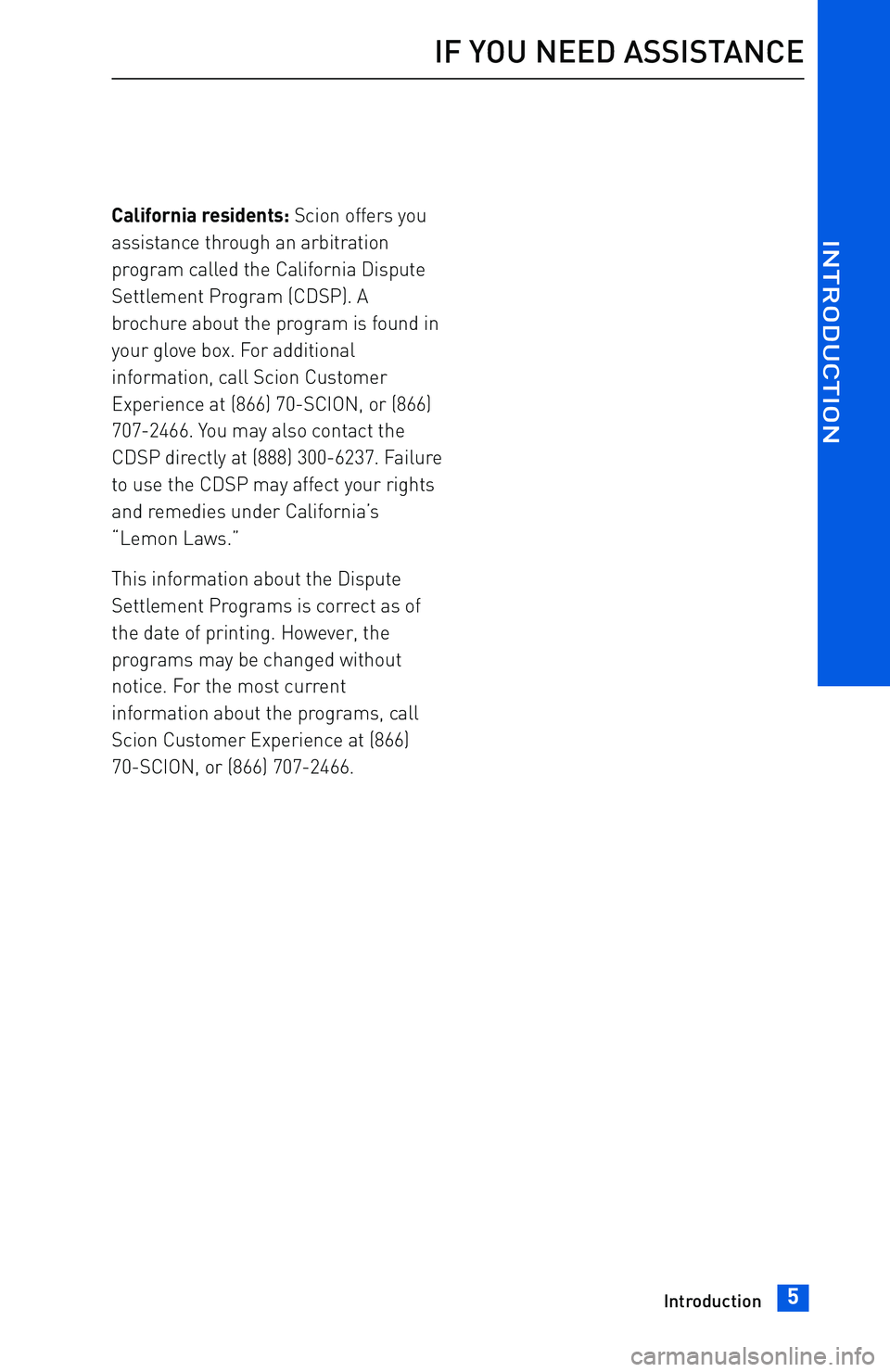 TOYOTA tC 2016 Warranties & Maintenance Guides (in English) California residents:Scion offers you
assistance through an arbitration
program called the California Dispute
Settlement Program (CDSP). A
brochure about the program is found in
your glove box. For ad TOYOTA tC 2016 Warranties & Maintenance Guides (in English) California residents:Scion offers you
assistance through an arbitration
program called the California Dispute
Settlement Program (CDSP). A
brochure about the program is found in
your glove box. For ad