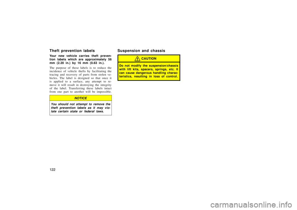 TOYOTA xA 2004  Owners Manual (in English) 122
Theft prevention labels
Your new vehicle carries theft preven-
tion labels which are approximately 56
mm (2.20 in.) by 16 mm (0.63 in.).
The purpose of these labels is to reduce the
incidence of v