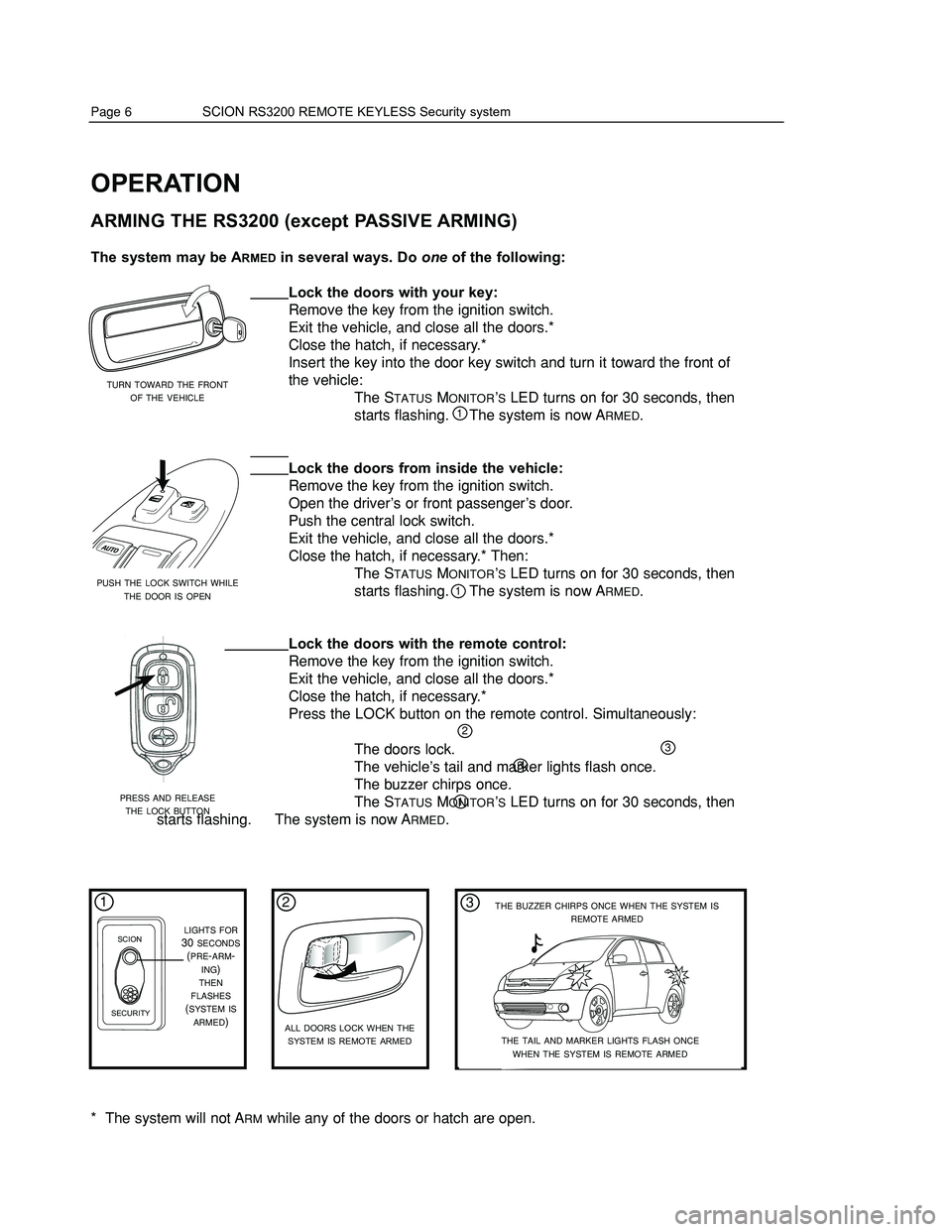 TOYOTA xA 2004  Accessories, Audio & Navigation (in English) PROGRAMMING
PASSIVE ARMING ON/OFF SELECTION, ENTRY DELAY TIME SELECTION
The RS3200 is factory-set to not PASSIVELY ARM. To change the system’s operation for  PASSIVE 
A
RMING  operation, as well as 