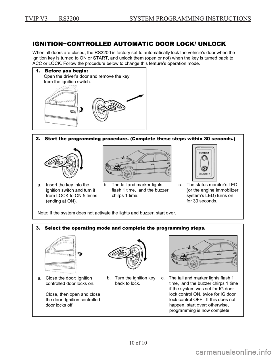 TOYOTA xA 2004  Accessories, Audio & Navigation (in English) TVIP V3  RS3200  SYSTEM PROGRAMMING INSTRUCTIONS
10 of 10
Page 10  TOYOTA TVIP S YSTEM  PROGRAMMING −RS3200 
 
IGNITI ON−CON TROLLED AU TOMA TIC  DOOR LOCK/ UNLO CK 
W hen al l doors are c losed, 