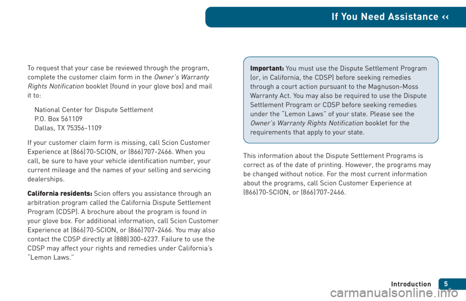 TOYOTA xA 2005 Warranties & Maintenance Guides (in English) To request that your case be reviewed through the program,
complete the customer claim form in the
Owner’s Warranty
Rights Notification
booklet (found in your glove box) and mail
it to:
National C TOYOTA xA 2005 Warranties & Maintenance Guides (in English) To request that your case be reviewed through the program,
complete the customer claim form in the
Owner’s Warranty
Rights Notification
booklet (found in your glove box) and mail
it to:
National C