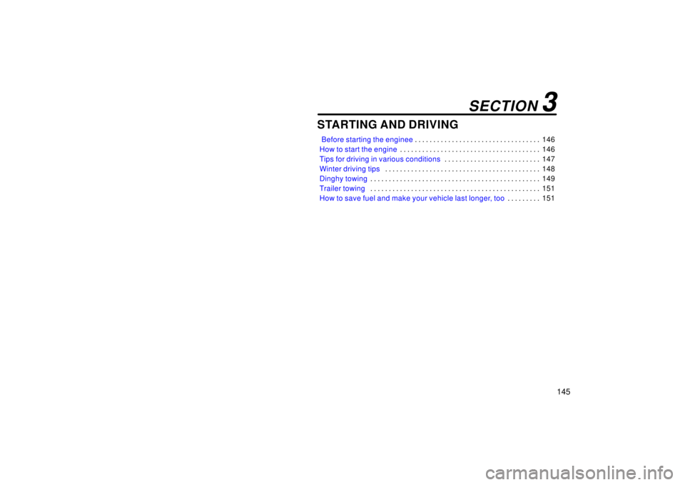TOYOTA xA 2006  Owners Manual (in English) 145
STARTING AND DRIVING
 Before starting the enginee146
. . . . . . . . . . . . . . . . . . . . . . . . . . . . . . . . . . 
How to start the engine 146
. . . . . . . . . . . . . . . . . . . . . . . 