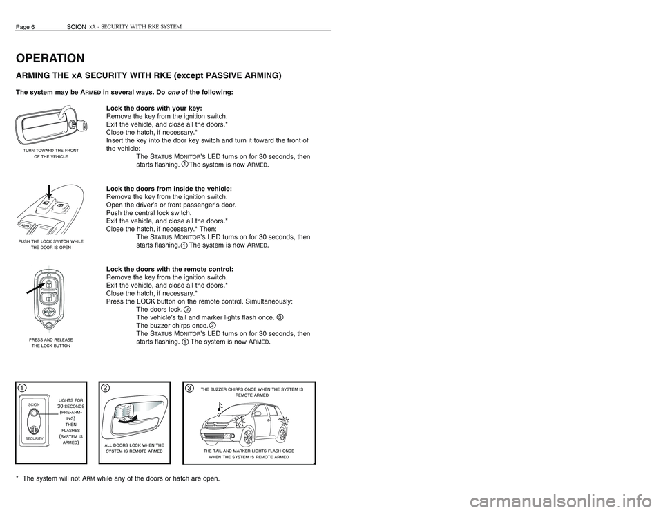 TOYOTA xA 2006 Accessories, Audio & Navigation (in English) PROGRAMMINGPASSIVE ARMING ON/OFF SELECTION, ENTRY DELAY TIME SELECTIONThe xA Security with RKE is factory-set to not P
ASSIVELY
ARM. To change the system’s operation for
P
ASSIVE
ARMING
operation, a TOYOTA xA 2006 Accessories, Audio & Navigation (in English) PROGRAMMINGPASSIVE ARMING ON/OFF SELECTION, ENTRY DELAY TIME SELECTIONThe xA Security with RKE is factory-set to not P
ASSIVELY
ARM. To change the system’s operation for
P
ASSIVE
ARMING
operation, a