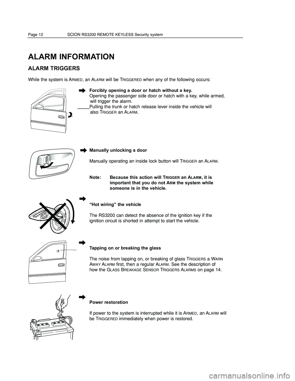 TOYOTA xA 2006 Accessories, Audio & Navigation (in English) OPERATION
AUTOMATIC REARMING
When you unlock the doors using the remote control, the RS3200 is DISARMED at the same time.
However, if you do not open a door within 30 seconds, the system will relock TOYOTA xA 2006 Accessories, Audio & Navigation (in English) OPERATION
AUTOMATIC REARMING
When you unlock the doors using the remote control, the RS3200 is DISARMED at the same time.
However, if you do not open a door within 30 seconds, the system will relock