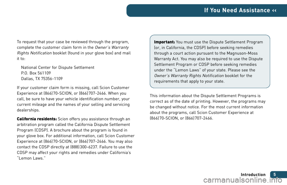 TOYOTA xA 2006 Warranties & Maintenance Guides (in English) To request that your case be reviewed through the program,
complete the customer claim form in the
Owner’s Warranty
Rights Notification
booklet (found in your glove box) and mail
it to:
National C TOYOTA xA 2006 Warranties & Maintenance Guides (in English) To request that your case be reviewed through the program,
complete the customer claim form in the
Owner’s Warranty
Rights Notification
booklet (found in your glove box) and mail
it to:
National C