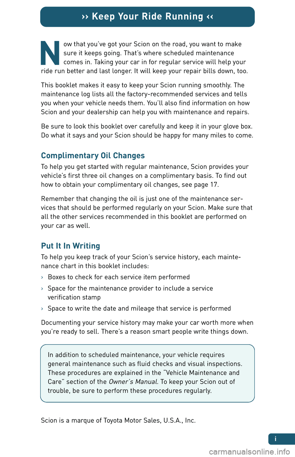 TOYOTA xB 2004 Warranties & Maintenance Guides (in English) ow that you’ve got your Scion on the road, you want to make
sure it keeps going. That’s where scheduled maintenance
comes in. Taking your car in for regular service will help your
ride run better TOYOTA xB 2004 Warranties & Maintenance Guides (in English) ow that you’ve got your Scion on the road, you want to make
sure it keeps going. That’s where scheduled maintenance
comes in. Taking your car in for regular service will help your
ride run better