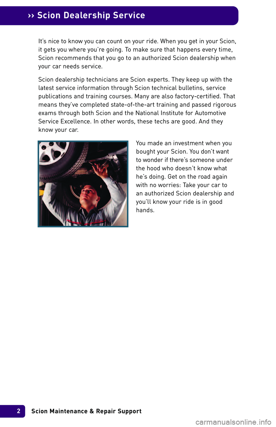 TOYOTA xB 2004 Warranties & Maintenance Guides (in English) Scion Maintenance & Repair Support 2
›› Scion Dealership Service
It’s nice to know you can count on your ride. When you get in your Scion,
it gets you where you’re going. To make sure that hap TOYOTA xB 2004 Warranties & Maintenance Guides (in English) Scion Maintenance & Repair Support 2
›› Scion Dealership Service
It’s nice to know you can count on your ride. When you get in your Scion,
it gets you where you’re going. To make sure that hap