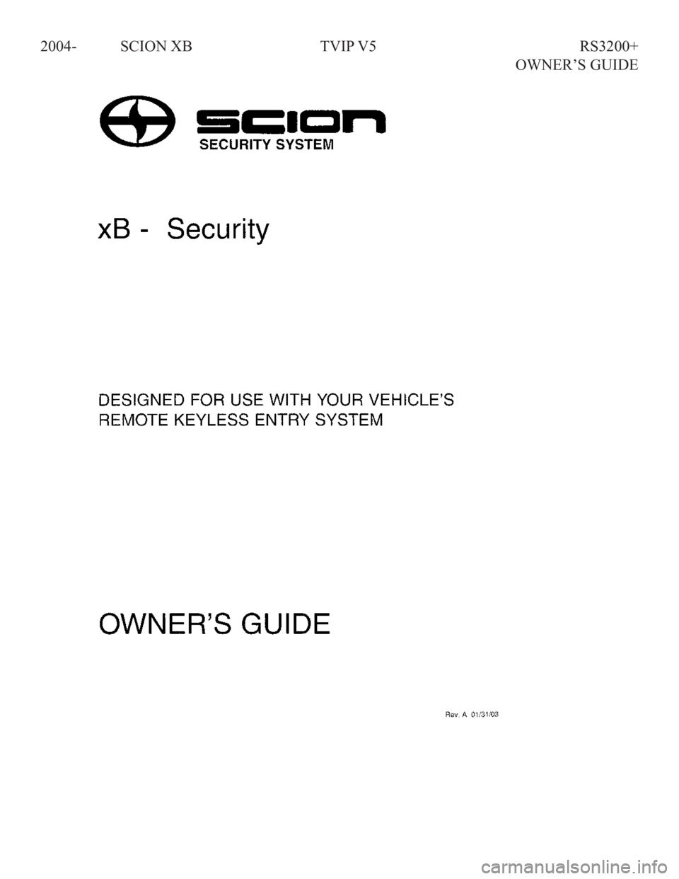 TOYOTA xB 2005  Accessories, Audio & Navigation (in English) 
2004-	 SCION	XB	TVIP	V5	 RS3200+	
	 	 	OWNER’S	GUIDE 