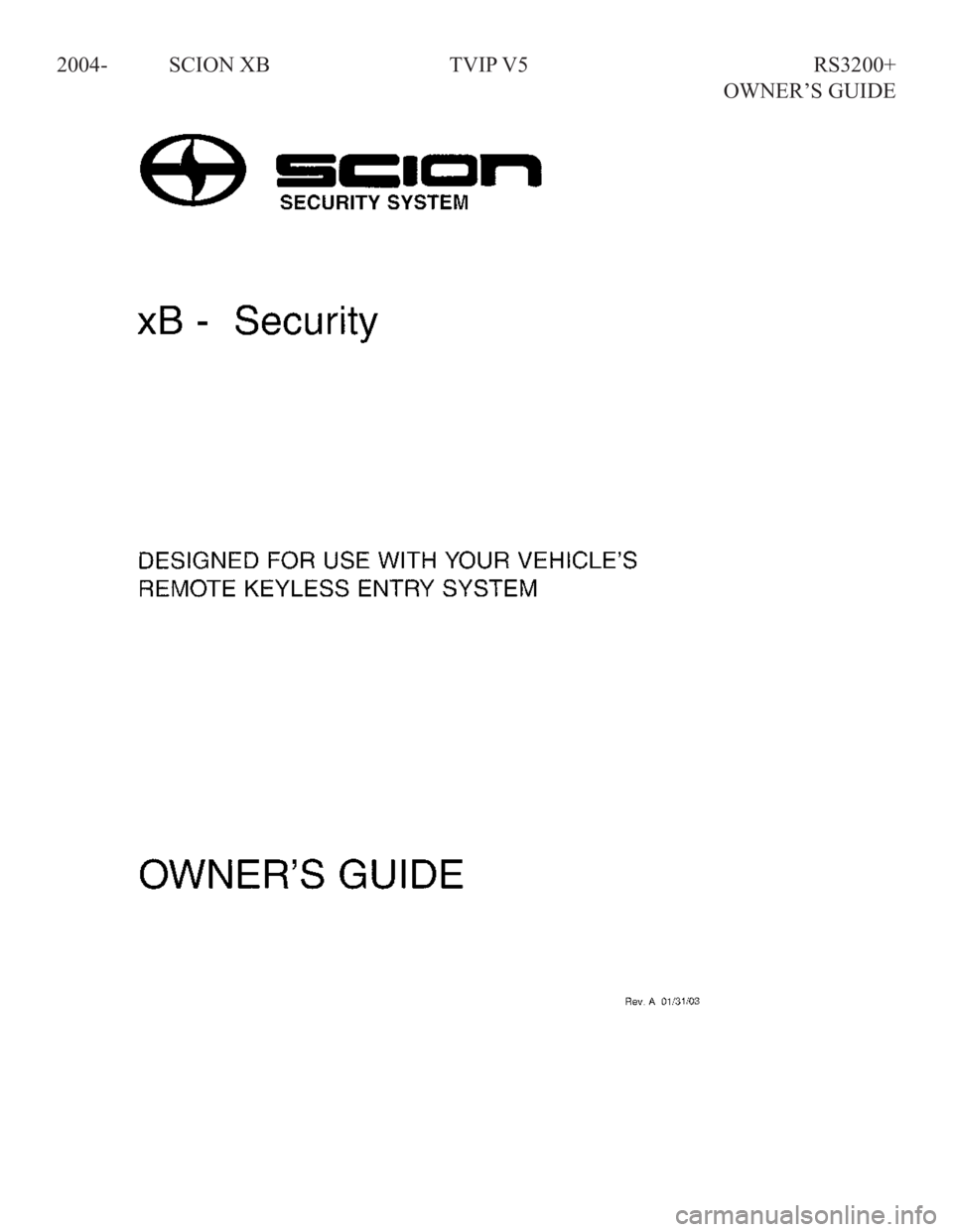 TOYOTA xB 2005 Accessories, Audio & Navigation (in English)
2004- SCION XB TVIP V5 RS3200+
OWNER’S GUIDE TOYOTA xB 2005 Accessories, Audio & Navigation (in English)
2004- SCION XB TVIP V5 RS3200+
OWNER’S GUIDE