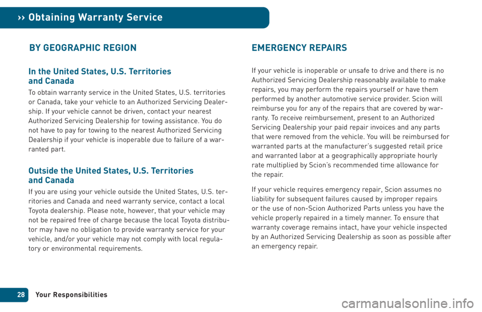 TOYOTA xB 2005 Warranties & Maintenance Guides (in English) In the United States, U.S. Territories
and Canada
To obtain warranty service in the United States, U.S. territories
or Canada, take your vehicle to an Authorized Servicing Dealer-
ship. If your vehic TOYOTA xB 2005 Warranties & Maintenance Guides (in English) In the United States, U.S. Territories
and Canada
To obtain warranty service in the United States, U.S. territories
or Canada, take your vehicle to an Authorized Servicing Dealer-
ship. If your vehic