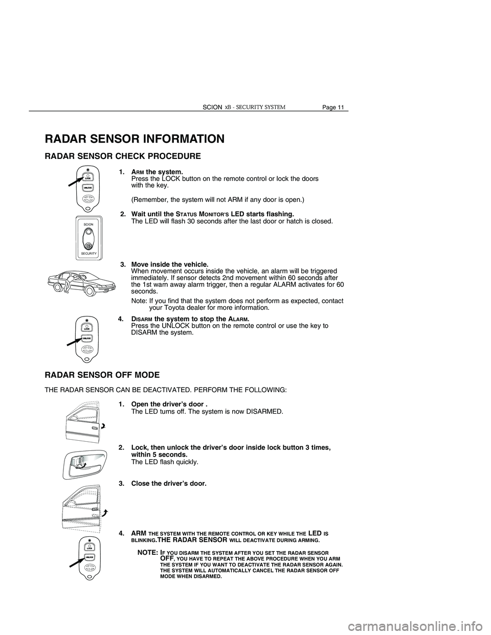 TOYOTA xB 2006 Accessories, Audio & Navigation (in English) FORCED LOCK
DURING ALARM
TRIGGER
MEMORY
EXTERIOR
LIGHT
ACTIVATION
BUZZER
ACTIVATION
HORN ACTIVATE
POWER LOSS
MEMORY
STATUS
MONITOR
Page 4 SCIONSCIONPage 11
During an ALARM, the sys TOYOTA xB 2006 Accessories, Audio & Navigation (in English) FORCED LOCK
DURING ALARM
TRIGGER
MEMORY
EXTERIOR
LIGHT
ACTIVATION
BUZZER
ACTIVATION
HORN ACTIVATE
POWER LOSS
MEMORY
STATUS
MONITOR
Page 4 SCIONSCIONPage 11
During an ALARM, the sys