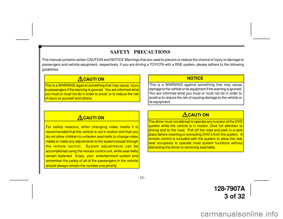 TOYOTA xB 2008  Accessories, Audio & Navigation (in English) 128-7907A
3 of 32
- I I -
SAFETY  PRECAUTIONS
This manual contains certain CAUTION and NOTICE Warnings that are used to prevent or reduce the chance of injury or damage to
passengers and vehicle equip