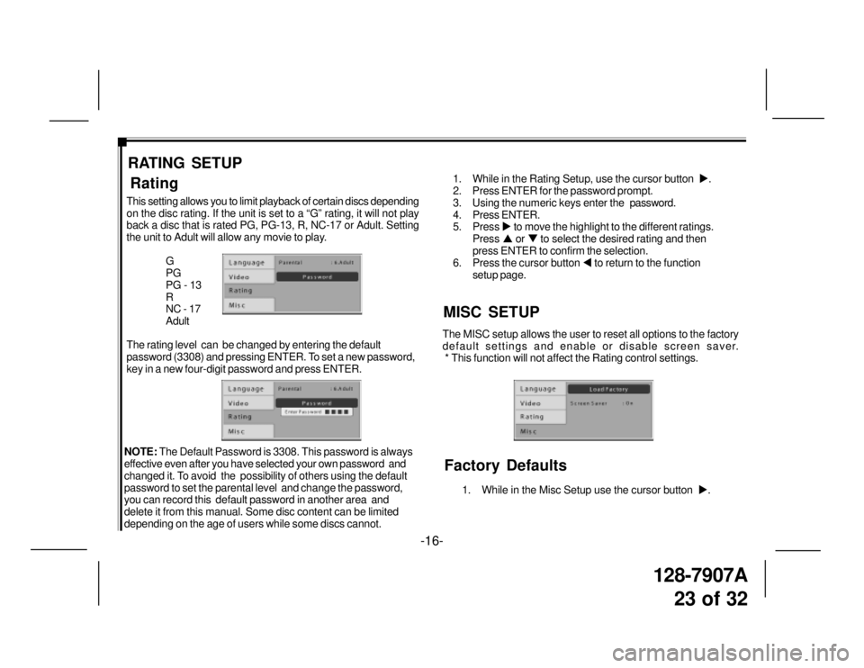 TOYOTA xB 2008 Accessories, Audio & Navigation (in English) 128-7907A
23 of 32
RATING SETUP
NOTE: The Default Password is 3308. This password is always
effective even after you have selected your own password and
changed it. To avoid the possibility of othe TOYOTA xB 2008 Accessories, Audio & Navigation (in English) 128-7907A
23 of 32
RATING SETUP
NOTE: The Default Password is 3308. This password is always
effective even after you have selected your own password and
changed it. To avoid the possibility of othe