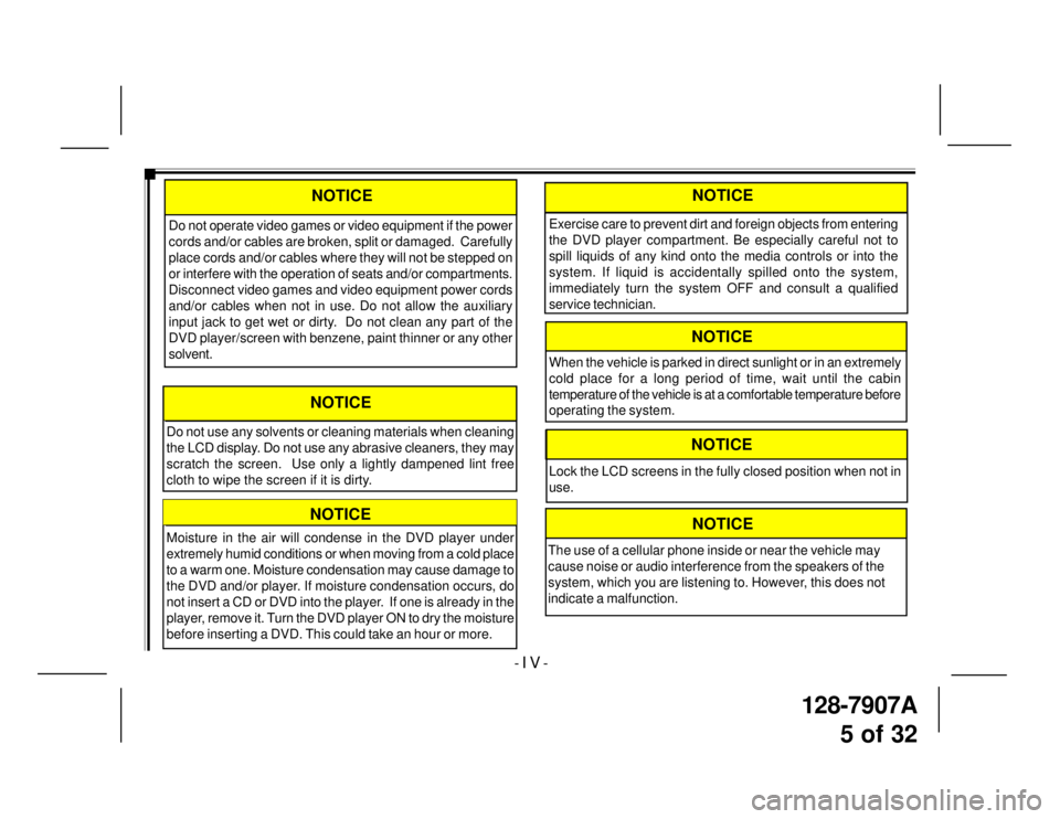 TOYOTA xB 2008  Accessories, Audio & Navigation (in English) 128-7907A
5 of 32
- I V -
Moisture in the air will condense in the DVD player under
extremely humid conditions or when moving from a cold place
to a warm one. Moisture condensation may cause damage to