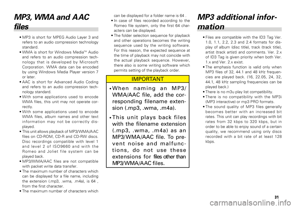 TOYOTA xB 2008  Accessories, Audio & Navigation (in English) 31
MP3, WMA and A AC
files
• MP3 is short for MPEG Audio Layer 3 and
refers to an audio compression technology
standard.
• WMA is short for Windows Media
TMAudio
and refers to an audio compression