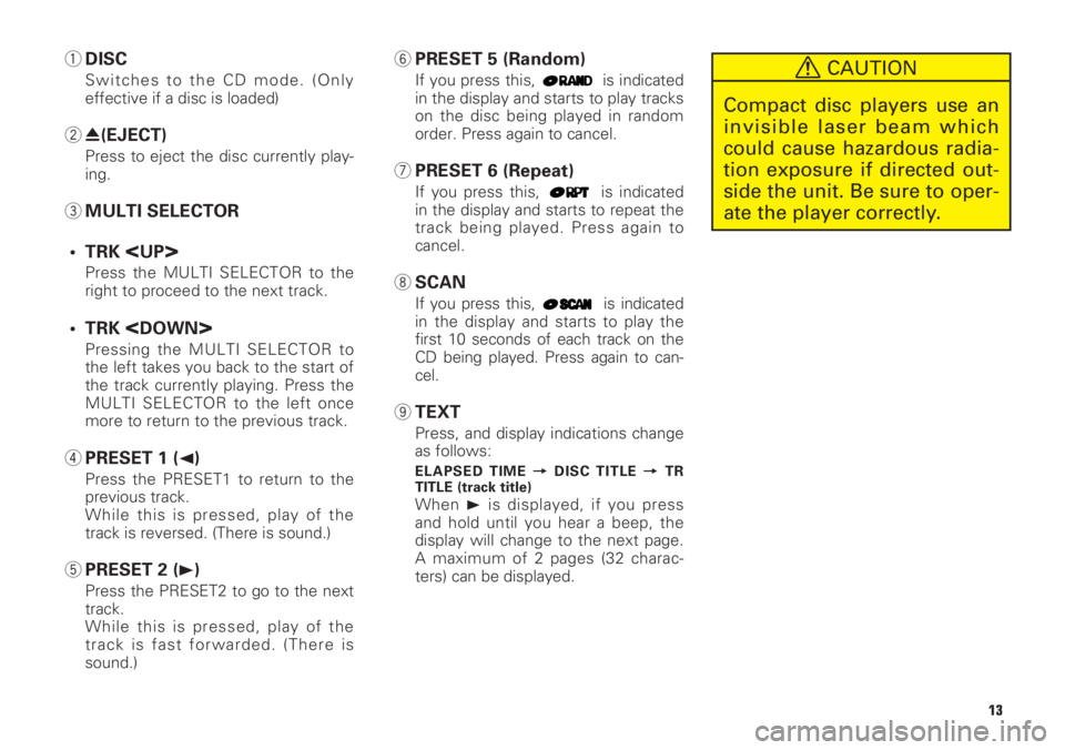 TOYOTA xB 2008  Accessories, Audio & Navigation (in English) 1DISC
Switches to the CD mode. (Only
effective if a disc is loaded)
20(EJECT)
Press to eject the disc currently play-
ing.
3MULTI SELECTOR
• TRK 
<UP>
Press the MULTI SELECTOR to the
right to procee