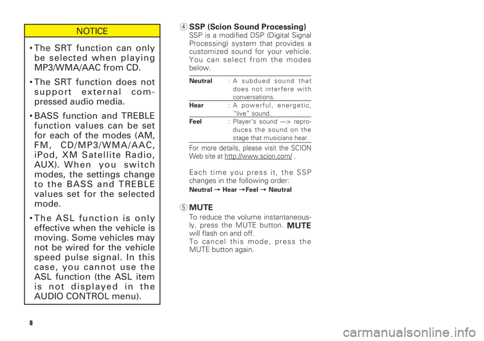 TOYOTA xB 2008 Accessories, Audio & Navigation (in English) 4SSP (Scion Sound Processing)SSP is a modified DSP (Digital Signal
Processing) system that provides a
customized sound for your vehicle.
You can select from the modes
below.
Neutral: A subdued sound t TOYOTA xB 2008 Accessories, Audio & Navigation (in English) 4SSP (Scion Sound Processing)SSP is a modified DSP (Digital Signal
Processing) system that provides a
customized sound for your vehicle.
You can select from the modes
below.
Neutral: A subdued sound t