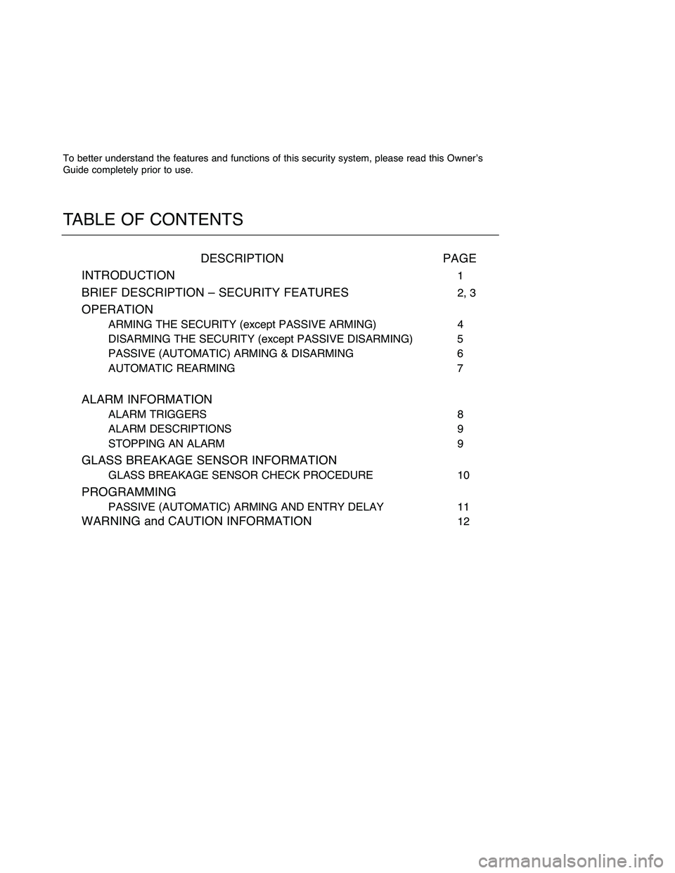 TOYOTA xB 2008  Accessories, Audio & Navigation (in English) Tobetter understand thefeatures andfunctions ofthis security system,pleasereadthisOwnerʼs
Guide completely priortouse.
TABLE OFCONTENTS
DESCRIPTION PAGE
INTRODUCTION
1
BRIEF DESCRIPTION –SECURITY F