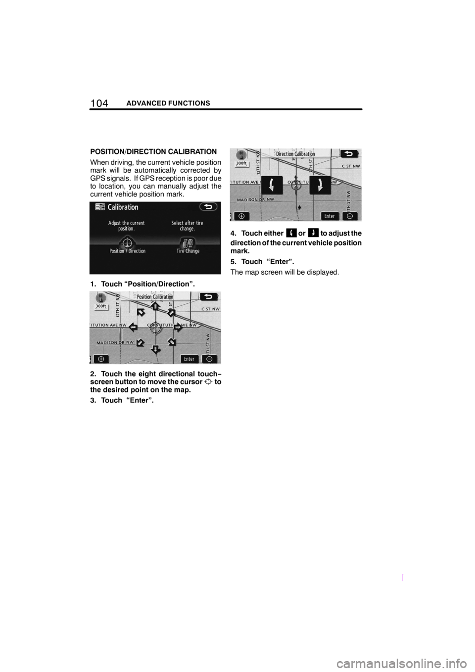 TOYOTA xB 2008 Accessories, Audio & Navigation (in English) 104ADVANCED FUNCTIONS
SCION V398
POSITION/DIRECTION CALIBRATION
When driving, the current vehicle position
mark will be automatically corrected by
GPS signals. If GPS reception is poor due
to location TOYOTA xB 2008 Accessories, Audio & Navigation (in English) 104ADVANCED FUNCTIONS
SCION V398
POSITION/DIRECTION CALIBRATION
When driving, the current vehicle position
mark will be automatically corrected by
GPS signals. If GPS reception is poor due
to location