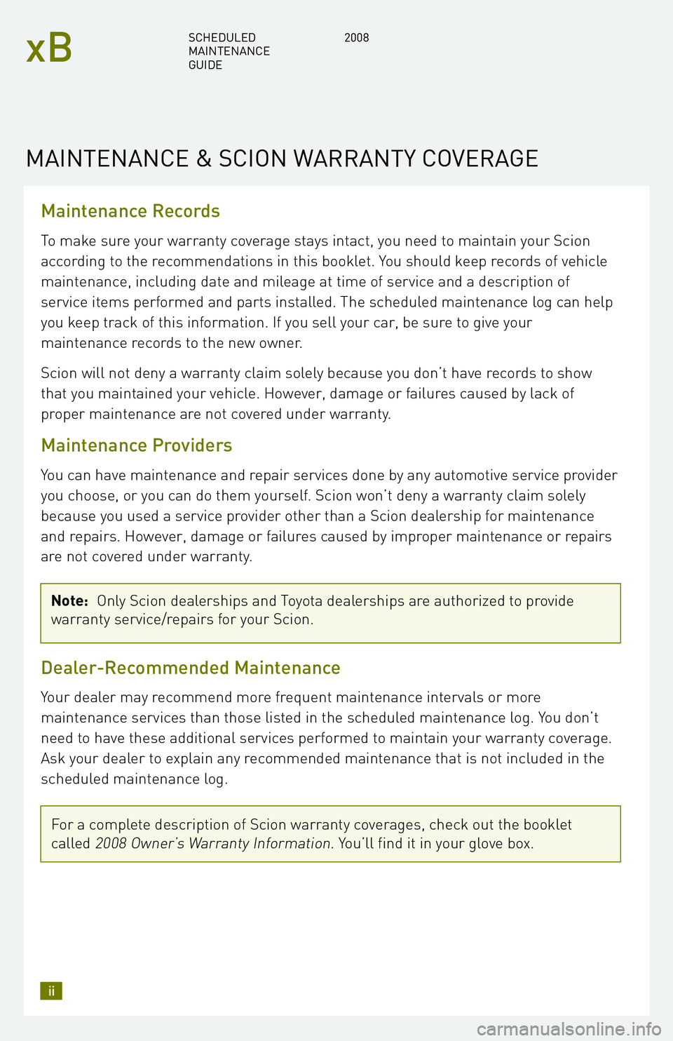TOYOTA xB 2008 Warranties & Maintenance Guides (in English) Maintenance Records
To make sure your warranty coverage stays intact, you need to maintain your Scion
according to the recommendations in this booklet. You should keep records of vehicle
maintenance, TOYOTA xB 2008 Warranties & Maintenance Guides (in English) Maintenance Records
To make sure your warranty coverage stays intact, you need to maintain your Scion
according to the recommendations in this booklet. You should keep records of vehicle
maintenance,