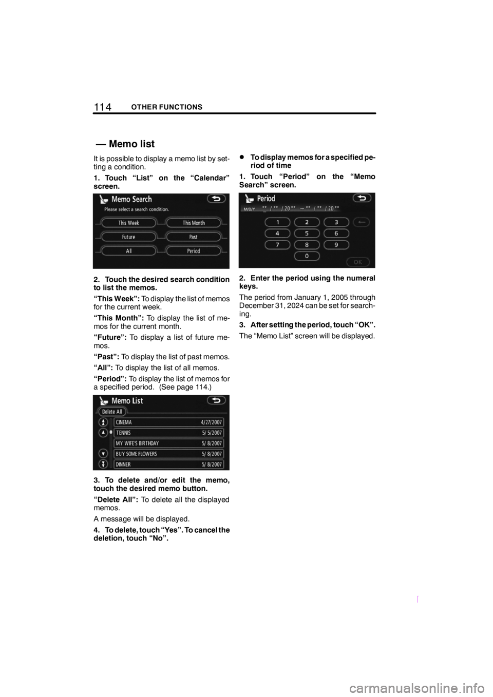 TOYOTA xB 2009 Accessories, Audio & Navigation (in English) 11 4OTHER FUNCTIONS
SCION V398
It is possible to display a memo list by set-
ting a condition.
1. Touch “List” on the “Calendar”
screen.
2. Touch the desired search condition
to list the memos TOYOTA xB 2009 Accessories, Audio & Navigation (in English) 11 4OTHER FUNCTIONS
SCION V398
It is possible to display a memo list by set-
ting a condition.
1. Touch “List” on the “Calendar”
screen.
2. Touch the desired search condition
to list the memos