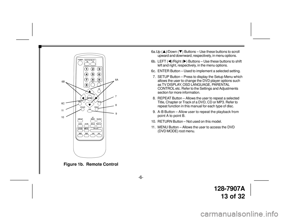 TOYOTA xB 2009  Accessories, Audio & Navigation (in English) 128-7907A
13 of 32
7
109 8 6A
11
M1 M2
+–6B
6C
  Figure 1b.  Remote Control
6a.Up (�S)/Down (�T) Buttons – Use these buttons to scroll
upward and downward, respectively, in menu options.
6b. LEFT 
