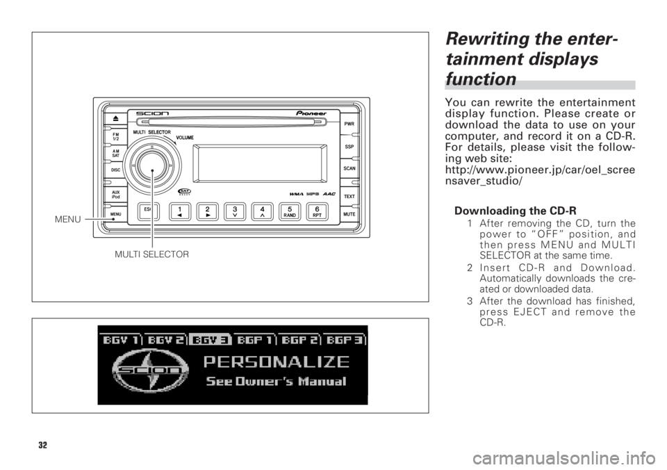 TOYOTA xB 2009 Accessories, Audio & Navigation (in English) Rewriting the enter-
tainment displays
function
You can rewrite the entertainment
display function. Please create or
download the data to use on your
computer, and record it on a CD-R.
For details, pl TOYOTA xB 2009 Accessories, Audio & Navigation (in English) Rewriting the enter-
tainment displays
function
You can rewrite the entertainment
display function. Please create or
download the data to use on your
computer, and record it on a CD-R.
For details, pl