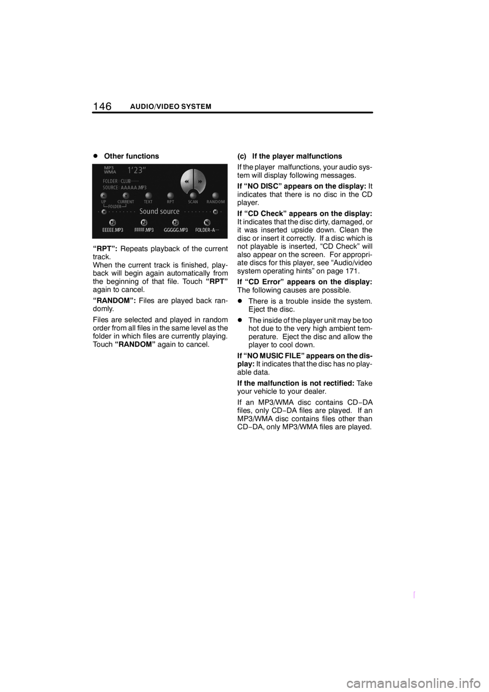 TOYOTA xB 2009  Accessories, Audio & Navigation (in English) 146AUDIO/VIDEO SYSTEM
SCION V398
DOther functions
“RPT”:Repeats playback of the current
track.
When the current track is finished, play-
back will begin again automatically from
the beginning of t