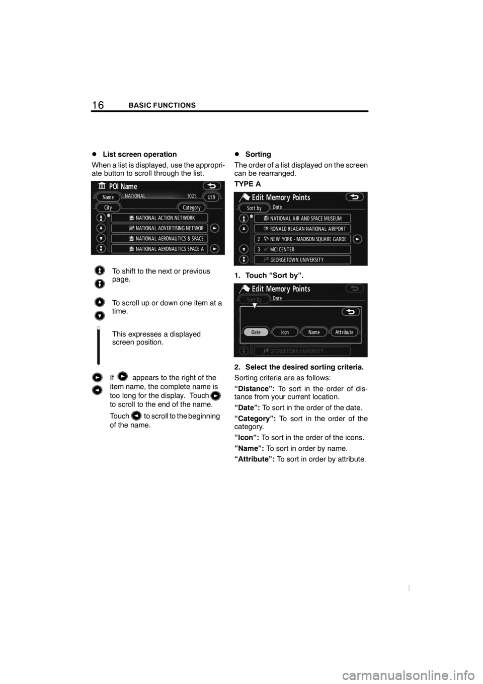 TOYOTA xB 2009  Accessories, Audio & Navigation (in English) 16BASIC FUNCTIONS
SCION V398
DList screen operation
When a list is displayed, use the appropri-
ate button to scroll through the list.
To shift to the next or previous
page.
To scroll up or down one i