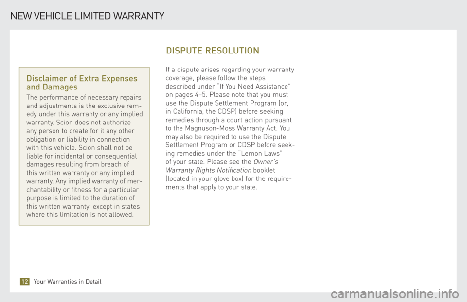 TOYOTA xB 2009 Warranties & Maintenance Guides (in English) If a dispute arises regarding your warranty
coverage, please follow the steps
described under “If You Need Assistance”
on pages 4–5. Please note that you must
use the Dispute Settlement Program TOYOTA xB 2009 Warranties & Maintenance Guides (in English) If a dispute arises regarding your warranty
coverage, please follow the steps
described under “If You Need Assistance”
on pages 4–5. Please note that you must
use the Dispute Settlement Program