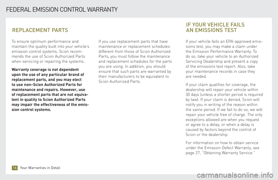 TOYOTA xB 2009 Warranties & Maintenance Guides (in English) To ensure optimum performance and
maintain the quality built into your vehicle’s
emission control systems, Scion recom-
mends the use of Scion Authorized Parts
when servicing or repairing the syste TOYOTA xB 2009 Warranties & Maintenance Guides (in English) To ensure optimum performance and
maintain the quality built into your vehicle’s
emission control systems, Scion recom-
mends the use of Scion Authorized Parts
when servicing or repairing the syste