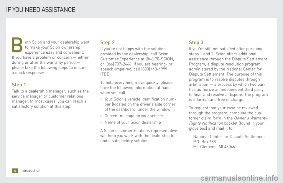TOYOTA xB 2009 Warranties & Maintenance Guides (in English) oth Scion and your dealership want
to make your Scion ownership
experience easy and convenient.
If you have a problem or concern — either
during or after the warranty period —
please take the fo TOYOTA xB 2009 Warranties & Maintenance Guides (in English) oth Scion and your dealership want
to make your Scion ownership
experience easy and convenient.
If you have a problem or concern — either
during or after the warranty period —
please take the fo