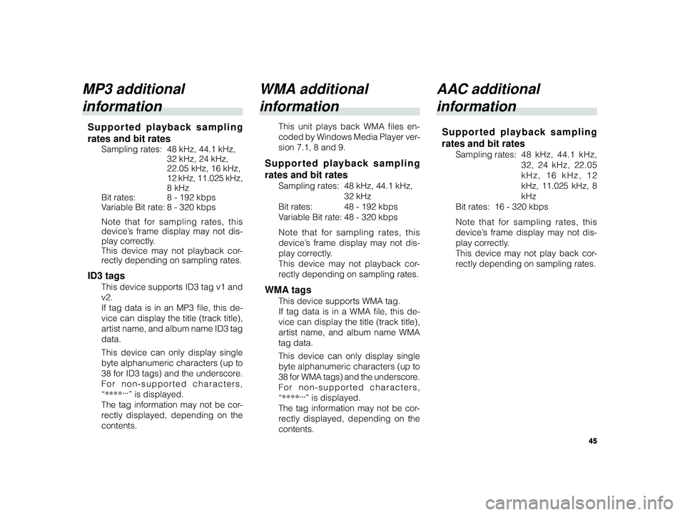 TOYOTA xB 2010  Accessories, Audio & Navigation (in English) 45
 ALPINE MFTY802A 68-14470Z28-C (EN)
MP3 additional
information
Supported playback sampling
rates and bit rates
Sampling rates: 48 kHz, 44.1 kHz,
32 kHz, 24 kHz,
22.05 kHz, 16 kHz,
12 kHz, 11.025 kH