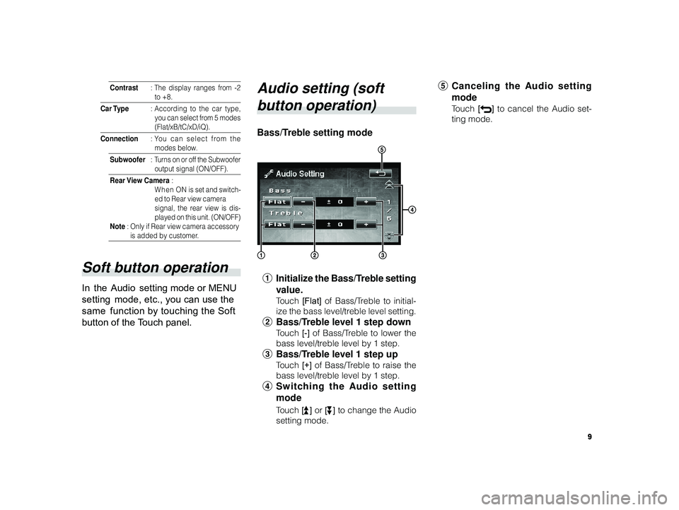 TOYOTA xB 2010  Accessories, Audio & Navigation (in English) 9
 ALPINE MFTY802A 68-14470Z28-C (EN)
Bass/Treble setting mode
1 Initialize the Bass/Treble setting
value.
Touch  [Flat] of Bass/Treble to initial-
ize the bass level/treble level setting.
2 Bass/Treb