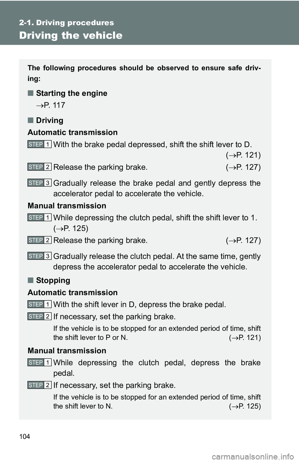 TOYOTA xB 2011  Owners Manual (in English) 104
2-1. Driving procedures
Driving the vehicle
The following procedures should be observed to ensure safe driv-
ing:
■ Starting the engine 
P.  11 7
■ Driving
Automatic transmission
With the b TOYOTA xB 2011  Owners Manual (in English) 104
2-1. Driving procedures
Driving the vehicle
The following procedures should be observed to ensure safe driv-
ing:
■ Starting the engine 
P.  11 7
■ Driving
Automatic transmission
With the b