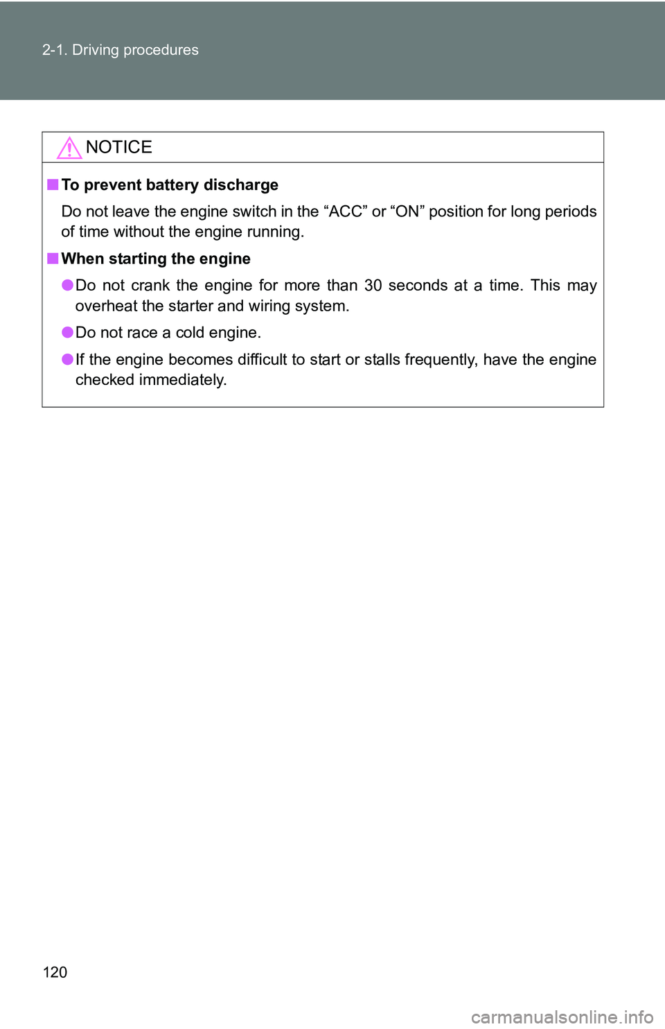 TOYOTA xB 2011  Owners Manual (in English) 120 2-1. Driving procedures
NOTICE
■To prevent battery discharge
Do not leave the engine switch in the  “ACC” or “ON” position for long periods
of time without the engine running.
■ When s TOYOTA xB 2011  Owners Manual (in English) 120 2-1. Driving procedures
NOTICE
■To prevent battery discharge
Do not leave the engine switch in the  “ACC” or “ON” position for long periods
of time without the engine running.
■ When s