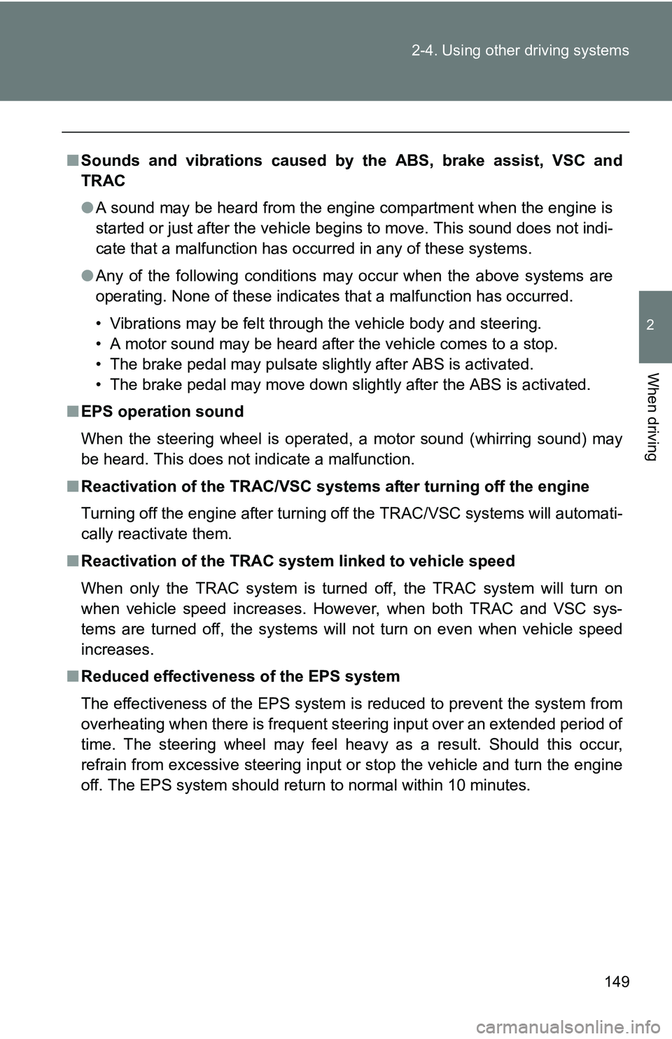 TOYOTA xB 2011  Owners Manual (in English) 149
2-4. Using other 
driving systems
2
When driving
■Sounds and vibrations caused by  the ABS, brake assist, VSC and
TRAC
● A sound may be heard from the engine compartment when the engine is
sta TOYOTA xB 2011  Owners Manual (in English) 149
2-4. Using other 
driving systems
2
When driving
■Sounds and vibrations caused by  the ABS, brake assist, VSC and
TRAC
● A sound may be heard from the engine compartment when the engine is
sta