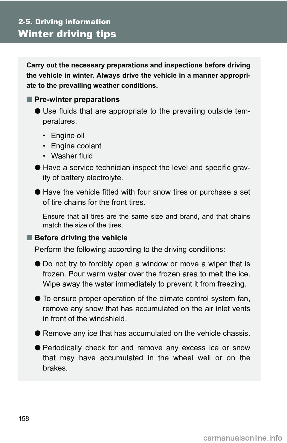 TOYOTA xB 2011 Owners Manual (in English) 158
2-5. Driving information
Winter driving tips
Carry out the necessary preparations and inspections before driving
the vehicle in winter. Always drive the vehicle in a manner appropri-
ate to the pr TOYOTA xB 2011 Owners Manual (in English) 158
2-5. Driving information
Winter driving tips
Carry out the necessary preparations and inspections before driving
the vehicle in winter. Always drive the vehicle in a manner appropri-
ate to the pr