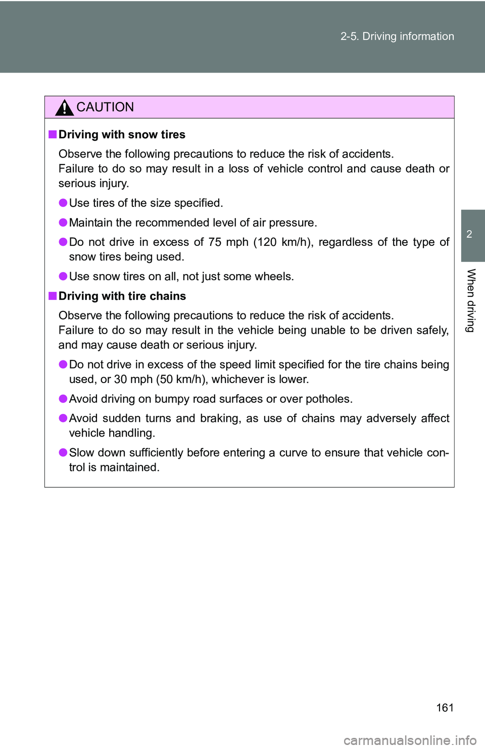 TOYOTA xB 2011 Owners Manual (in English) 161
2-5. Driving information
2
When driving
CAUTION
■
Driving with snow tires
Observe the following precautions to reduce the risk of accidents.
Failure to do so may result in a loss of vehicle cont TOYOTA xB 2011 Owners Manual (in English) 161
2-5. Driving information
2
When driving
CAUTION
■
Driving with snow tires
Observe the following precautions to reduce the risk of accidents.
Failure to do so may result in a loss of vehicle cont