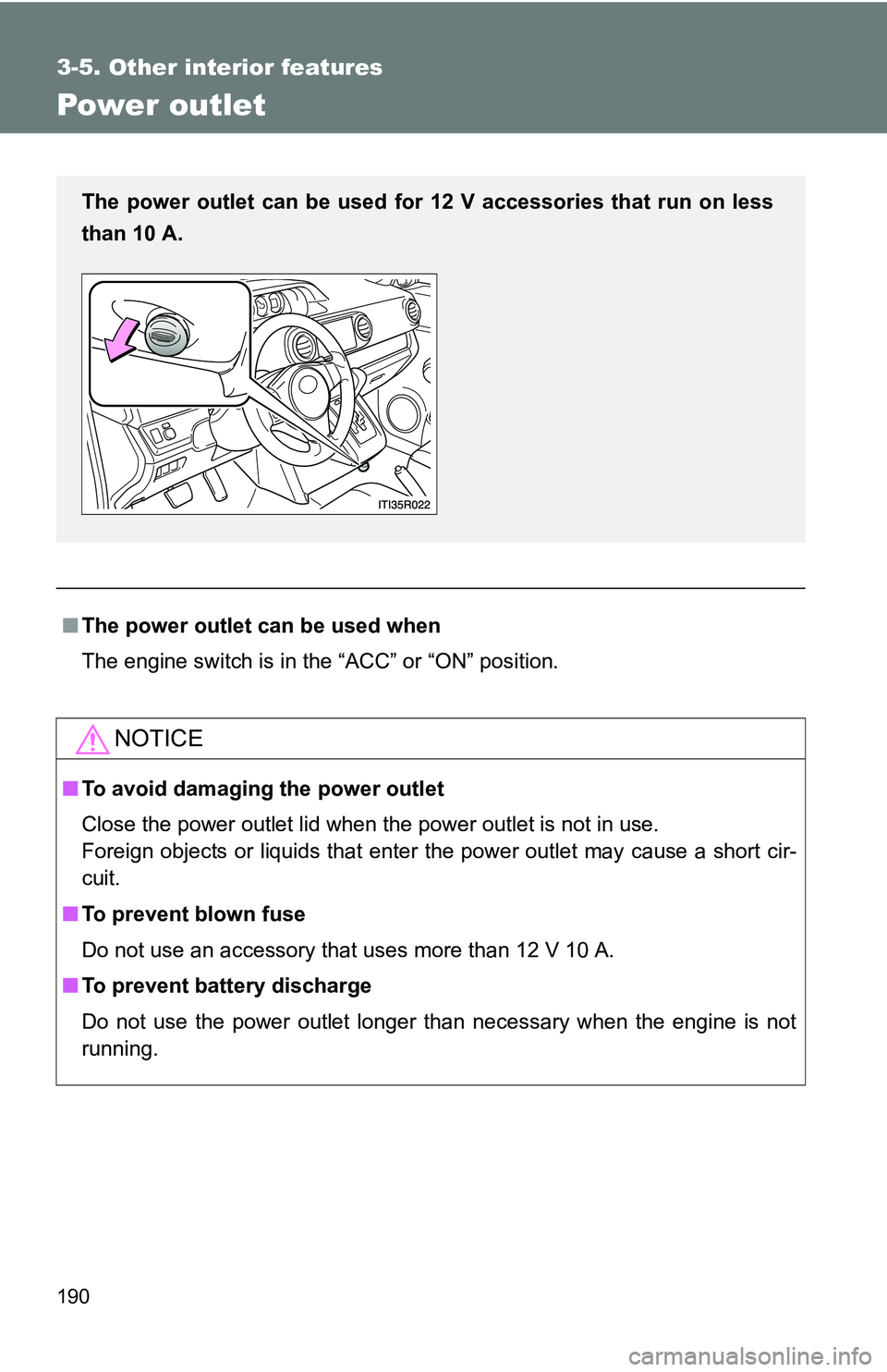 TOYOTA xB 2011  Owners Manual (in English) 190
3-5. Other interior features
Power outlet
■The power outlet can be used when
The engine switch is in the “ACC” or “ON” position.
NOTICE
■To avoid damaging the power outlet
Close the po TOYOTA xB 2011  Owners Manual (in English) 190
3-5. Other interior features
Power outlet
■The power outlet can be used when
The engine switch is in the “ACC” or “ON” position.
NOTICE
■To avoid damaging the power outlet
Close the po