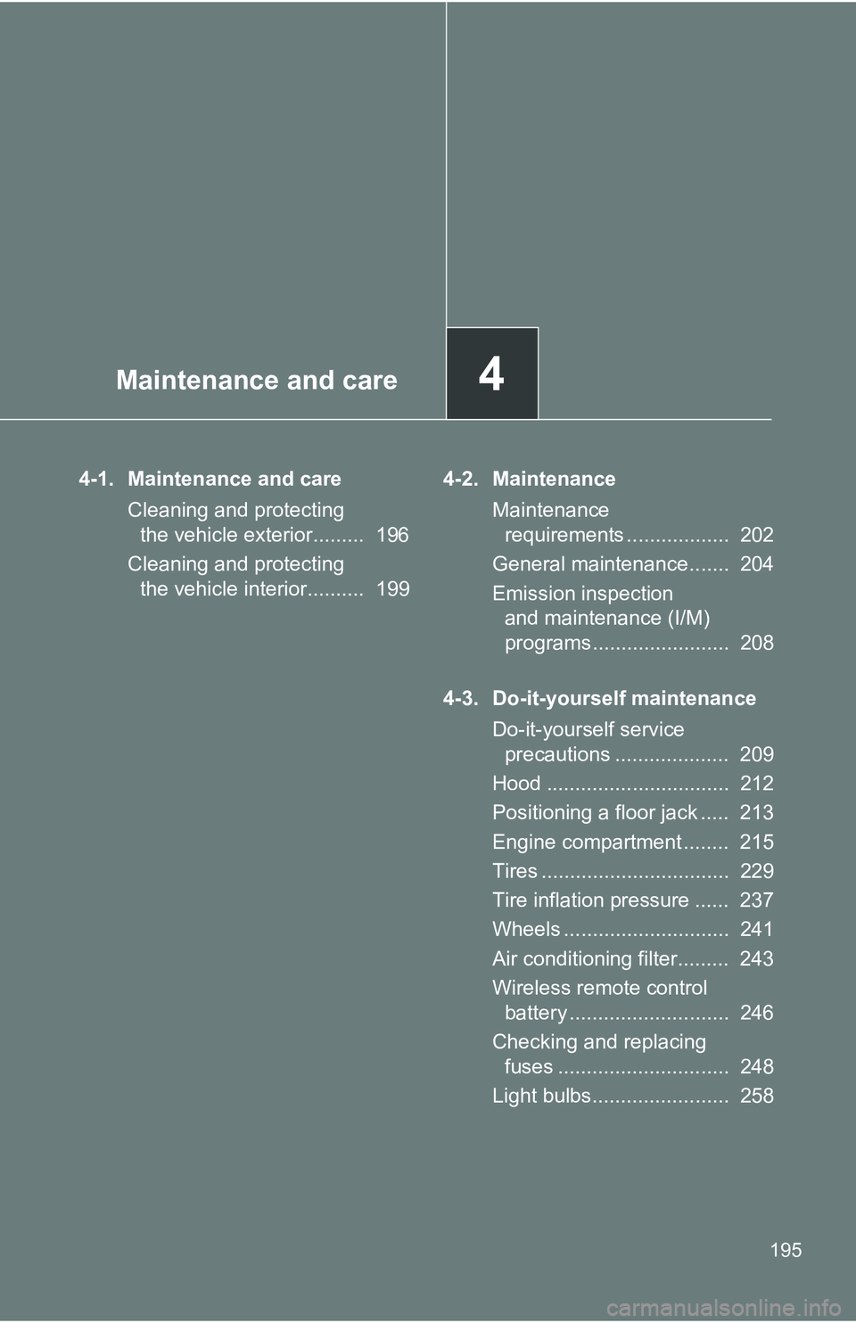 TOYOTA xB 2011  Owners Manual (in English) Maintenance and care4
195
4-1. Maintenance and careCleaning and protecting the vehicle exterior.........  196
Cleaning and protecting  the vehicle interior..........  199 4-2. Maintenance
Maintenance  TOYOTA xB 2011  Owners Manual (in English) Maintenance and care4
195
4-1. Maintenance and careCleaning and protecting the vehicle exterior.........  196
Cleaning and protecting  the vehicle interior..........  199 4-2. Maintenance
Maintenance