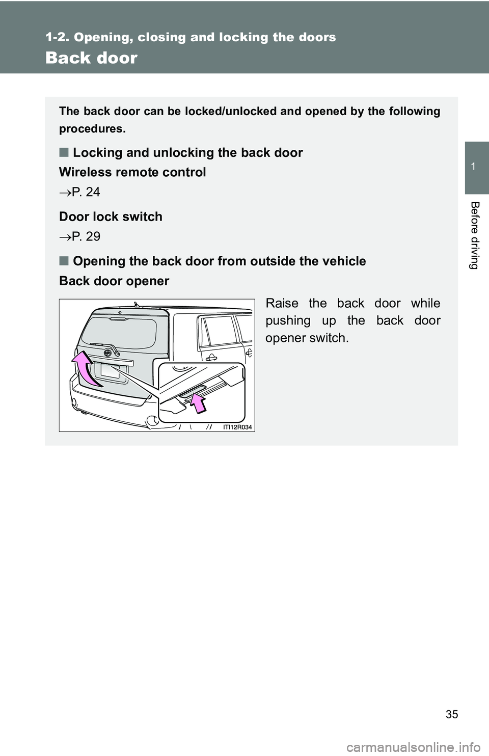 TOYOTA xB 2011   (in English) Owners Guide 35
1
1-2. Opening, closing and locking the doors
Before driving
Back door
The back door can be locked/unlocked and opened by the following
procedures.
■Locking and unlocking the back door
Wireless r TOYOTA xB 2011   (in English) Owners Guide 35
1
1-2. Opening, closing and locking the doors
Before driving
Back door
The back door can be locked/unlocked and opened by the following
procedures.
■Locking and unlocking the back door
Wireless r