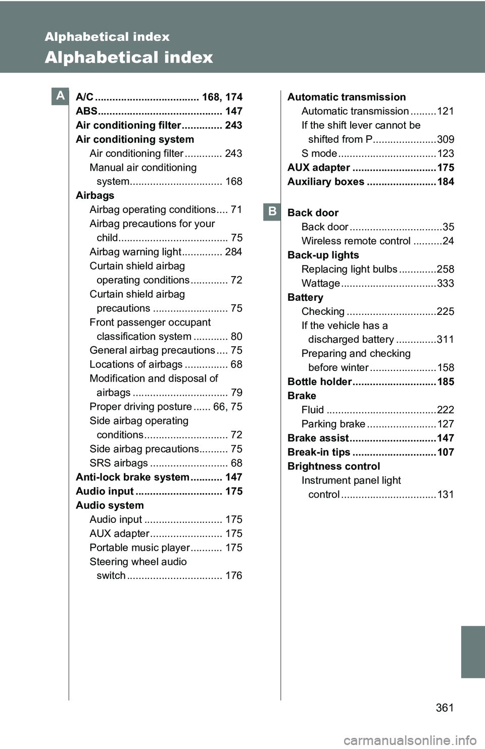 TOYOTA xB 2011  Owners Manual (in English) 361
Alphabetical index
Alphabetical index
A/C .................................... 168, 174
ABS........................................... 147
Air conditioning filter .............. 243
Air conditioni TOYOTA xB 2011  Owners Manual (in English) 361
Alphabetical index
Alphabetical index
A/C .................................... 168, 174
ABS........................................... 147
Air conditioning filter .............. 243
Air conditioni