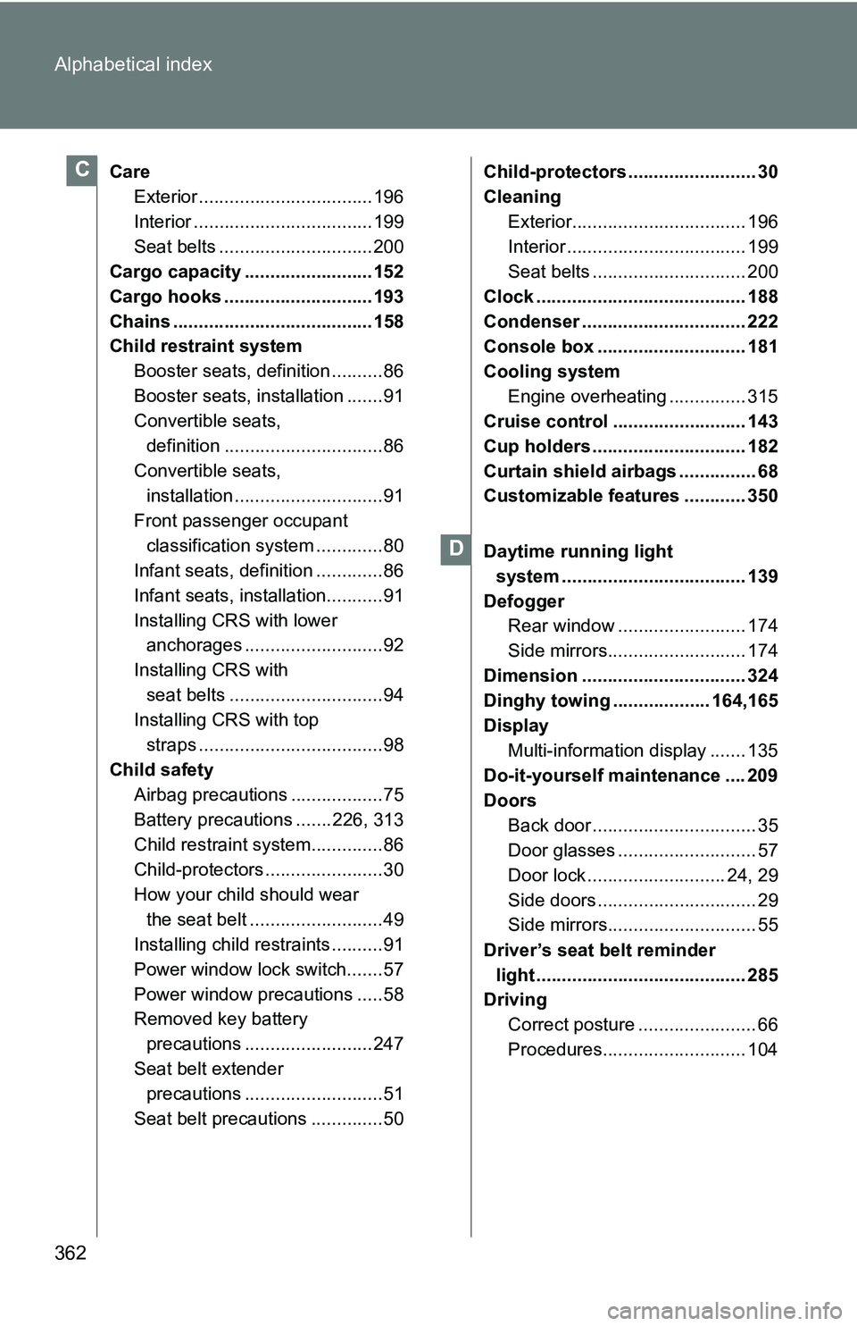 TOYOTA xB 2011  Owners Manual (in English) 362 Alphabetical index
CareExterior .................................. 196
Interior ................................... 199
Seat belts .............................. 200
Cargo capacity ............... TOYOTA xB 2011  Owners Manual (in English) 362 Alphabetical index
CareExterior .................................. 196
Interior ................................... 199
Seat belts .............................. 200
Cargo capacity ...............