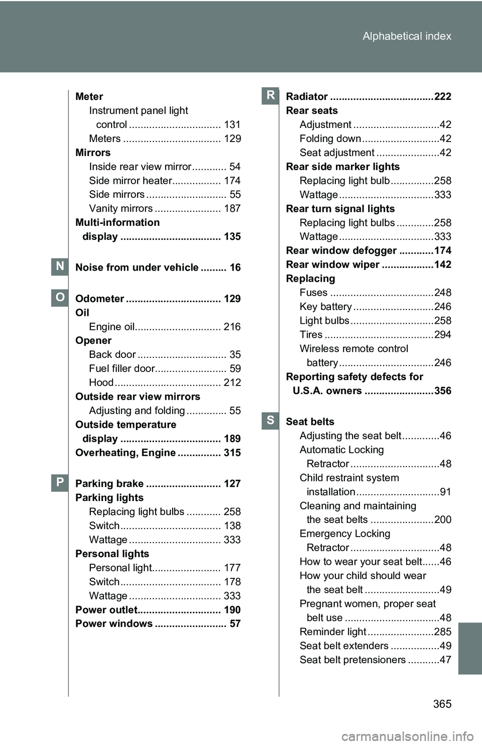 TOYOTA xB 2011  Owners Manual (in English) 365
Alphabetical index
Meter
Instrument panel light 
control ................................ 131
Meters .................................. 129
Mirrors
Inside rear view mirror ............ 54
Side mir TOYOTA xB 2011  Owners Manual (in English) 365
Alphabetical index
Meter
Instrument panel light 
control ................................ 131
Meters .................................. 129
Mirrors
Inside rear view mirror ............ 54
Side mir
