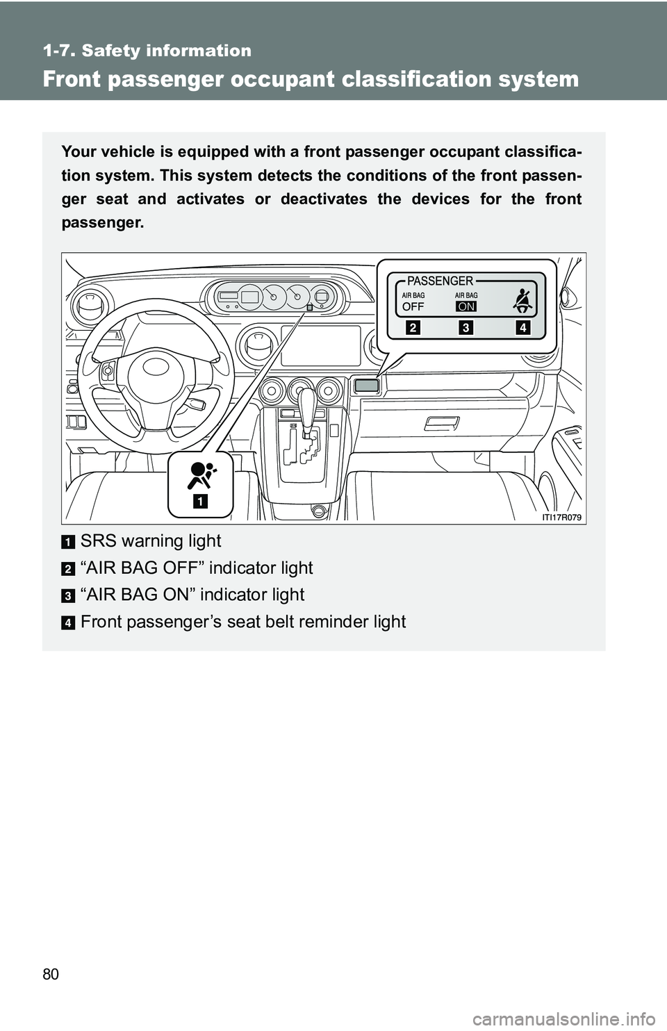 TOYOTA xB 2011  Owners Manual (in English) 80
1-7. Safety information
Front passenger occupant classification system
Your vehicle is equipped with a front passenger occupant classifica-
tion system. This system detects the  conditions of the f TOYOTA xB 2011  Owners Manual (in English) 80
1-7. Safety information
Front passenger occupant classification system
Your vehicle is equipped with a front passenger occupant classifica-
tion system. This system detects the  conditions of the f