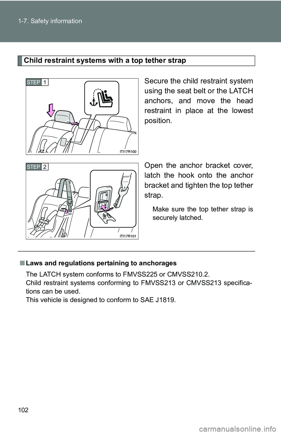 TOYOTA xB 2011  Owners Manual (in English) 102 1-7. Safety information
Child restraint systems with a top tether strapSecure the child restraint system
using the seat belt or the LATCH
anchors, and move the head
restraint in place at the lowes