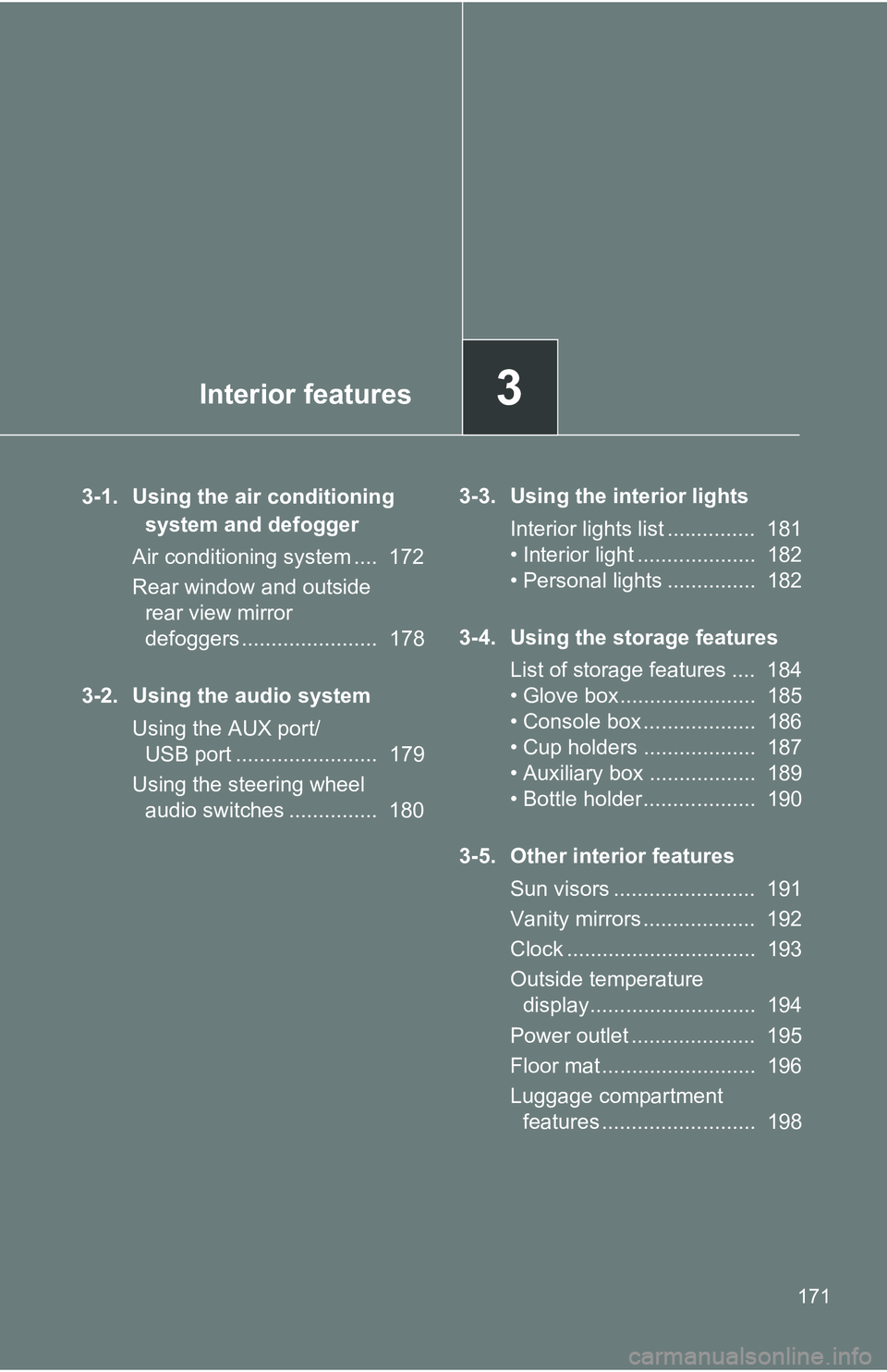 TOYOTA xB 2011 Owners Manual (in English) Interior features3
171
3-1. Using the air conditioning system and defogger
Air conditioning system .... 172
Rear window and outside rear view mirror
defoggers ....................... 178
3-2. Usin TOYOTA xB 2011 Owners Manual (in English) Interior features3
171
3-1. Using the air conditioning system and defogger
Air conditioning system .... 172
Rear window and outside rear view mirror
defoggers ....................... 178
3-2. Usin