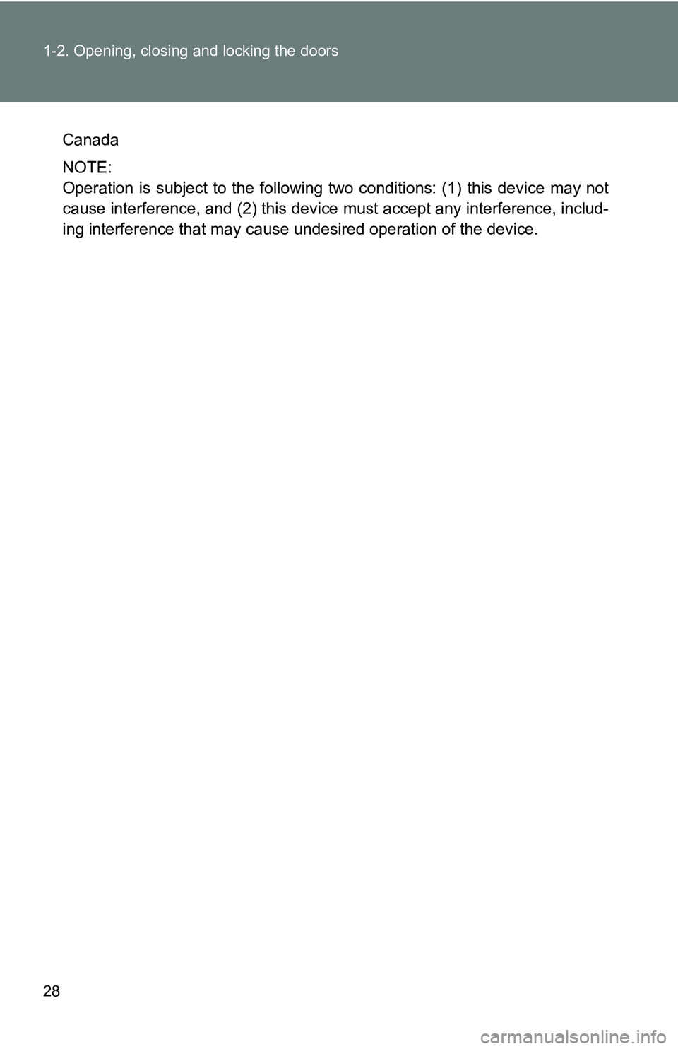 TOYOTA xB 2011   (in English) Owners Manual 28 1-2. Opening, closing and locking the doors
Canada
NOTE:
Operation is subject to the following two conditions: (1) this device may not
cause interference, and (2) this device must accept any interf
