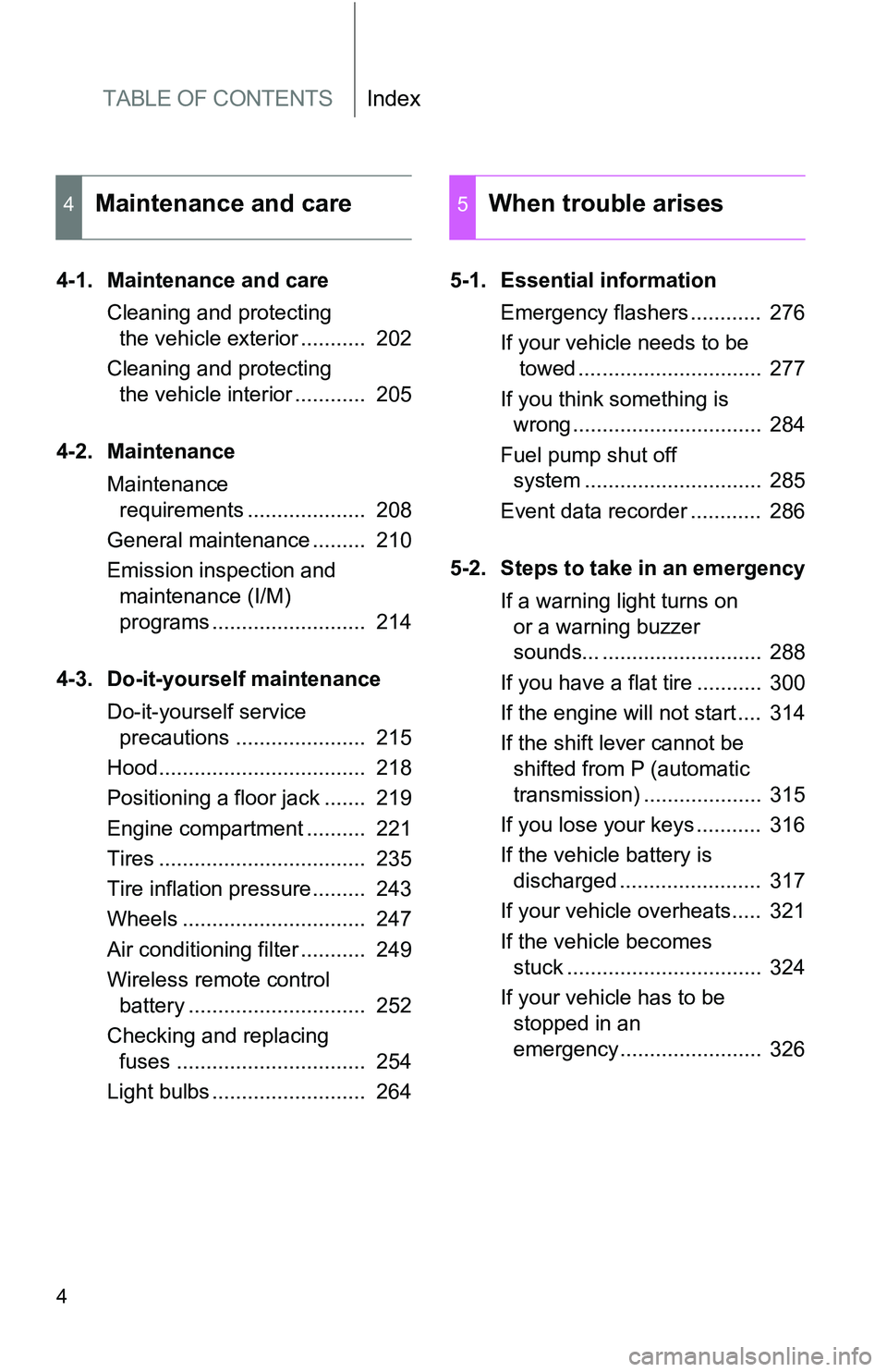 TOYOTA xB 2011  Owners Manual (in English) TABLE OF CONTENTSIndex
4
4-1. Maintenance and careCleaning and protecting the vehicle exterior ...........  202
Cleaning and protecting  the vehicle interior ............  205
4-2. Maintenance Mainten